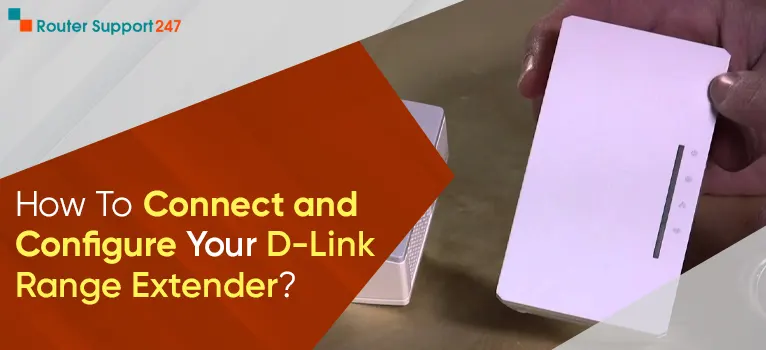 How To Connect and Configure Your D-Link Range Extender?